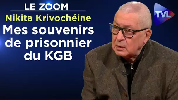 Mes souvenirs de prisonnier du KGB - Le Zoom - Nikita Krivochéine - TVL