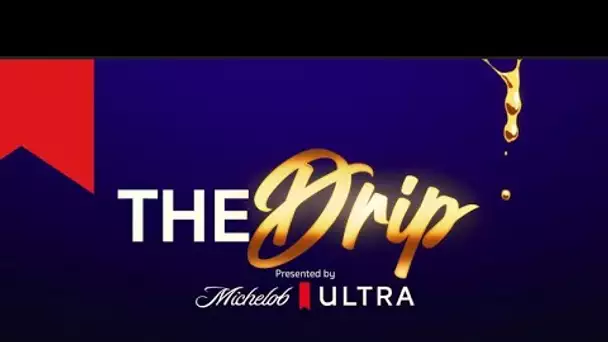 The Drip, presented by Michelob ULTRA