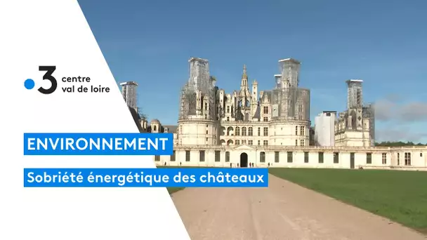Sobriété énergétique : les châteaux de la Loire sont énergivores