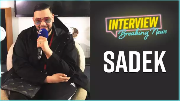 Sadek : L'Interview Breaking News