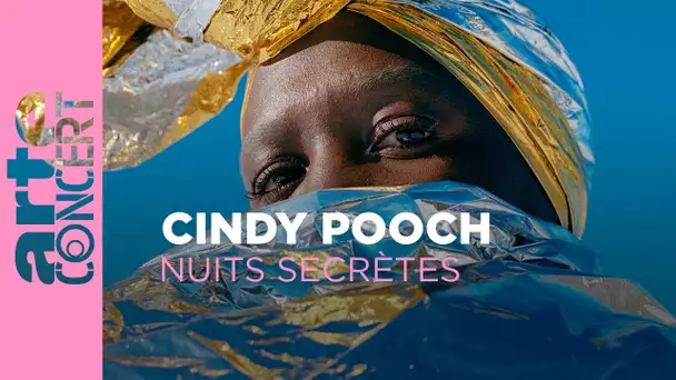 Cindy Pooch - Nuits Secrètes - ARTE Concert