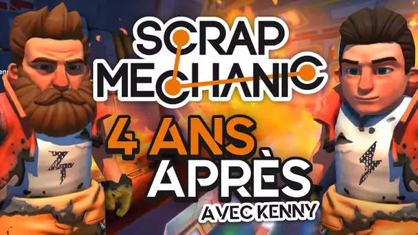 Scrap Mechanic #1 : 4 ans après (ft. Kenny)