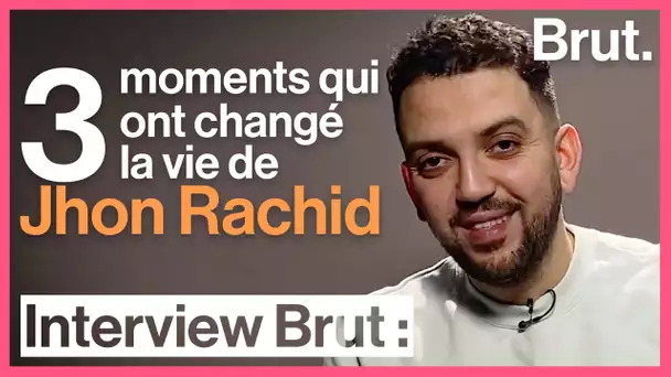 3 moments qui ont changé la vie de Jhon Rachid