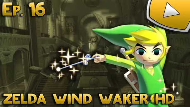 Zelda Wind Waker HD : Excalibur | Episode 16 - Let&#039;s Play