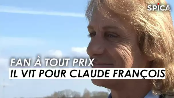 Fan à tout prix, il vit pour Claude François