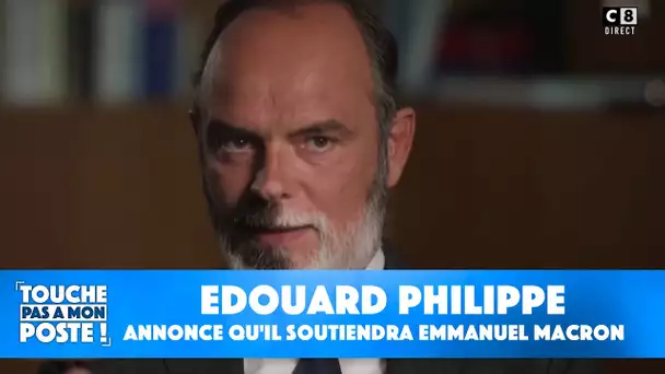 Election présidentielle de 2022 : Edouard Philippe annonce qu'il soutiendra Emmanuel Macron
