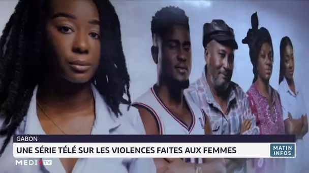 Gabon : une série télé sur les violences faites aux femmes
