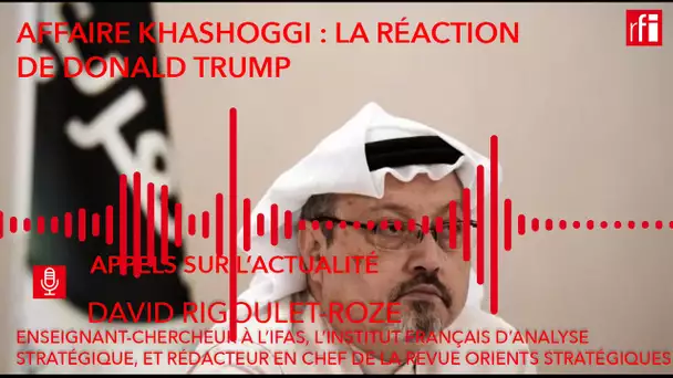 Affaire Khashoggi : la réaction de Donald Trump