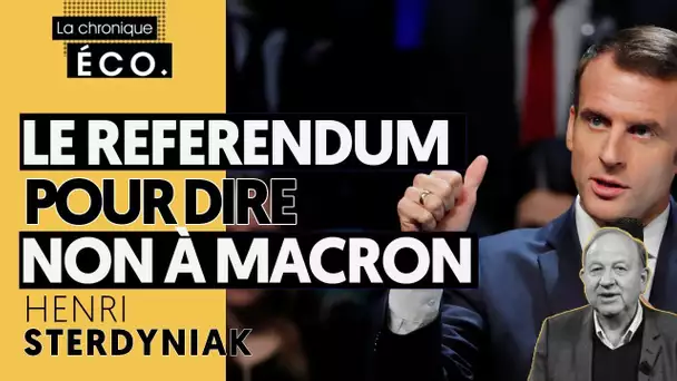 ENFIN UN REFERENDUM POUR DIRE NON À EMMANUEL MACRON