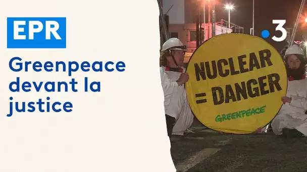 Intrusion de Greenpeace sur le chantier de l'EPR : les militants devant la justice.