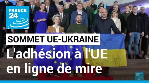 Sommet UE-Ukraine à Kiev : en pleine guerre, l'adhésion à l'UE en ligne de mire • FRANCE 24