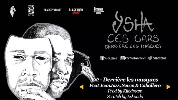02 Ysha -  Derrière les masques feat JeanJass, Seven & Caballero (Prod by Killodream)