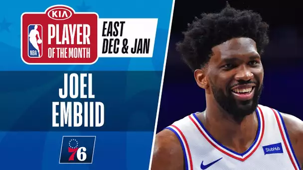 Joel Embiid Is The #KiaPOTM For December & January | Eastern Conference