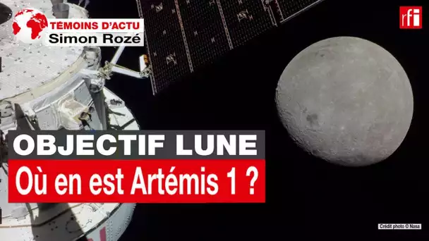 Objectif Lune : où en est Artémis 1 ? • RFI