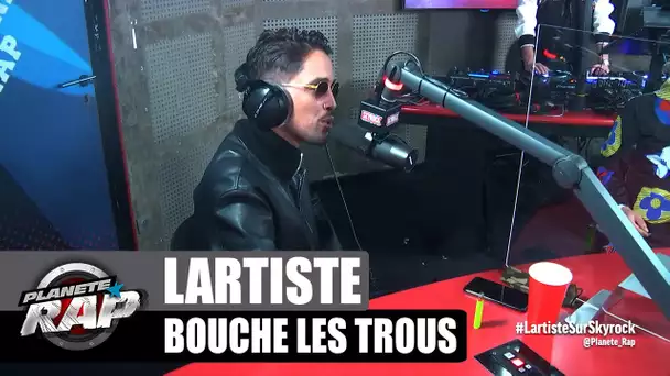 Lartiste - Bouche les trous #PlanèteRap