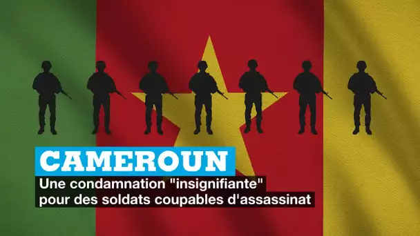 Cameroun : une condamnation "insignifiante" pour des soldats coupables d'assassinat