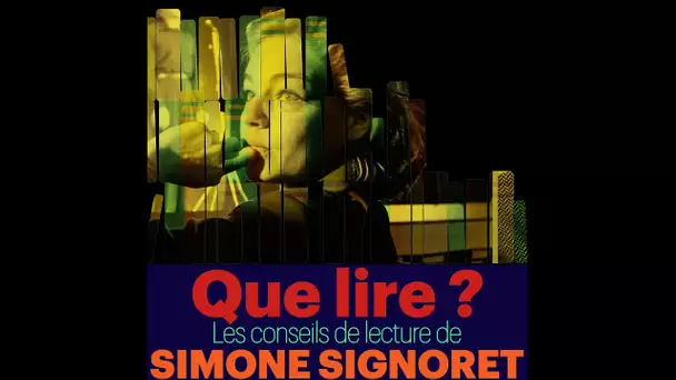 Que lire ? Les Conseils de lecture de Simone Signoret