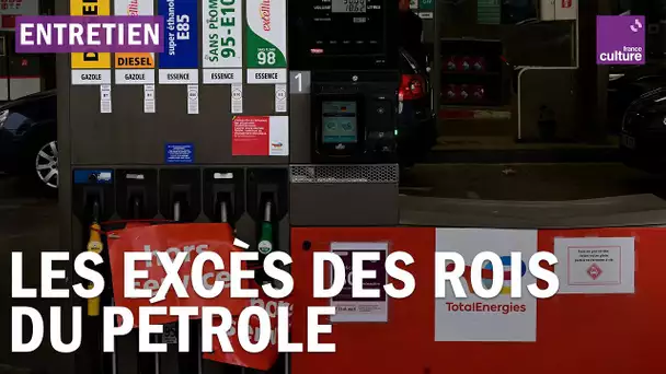 Prix du carburant, superprofits, pétrocratie… Les excès de pouvoir des rois du pétrole