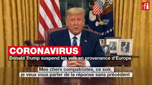 Coronavirus : la déclaration de Donald Trump