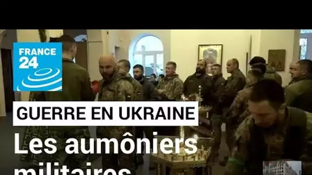 Guerre en Ukraine : les aumôniers militaires au soutien des soldats ukrainiens • FRANCE 24