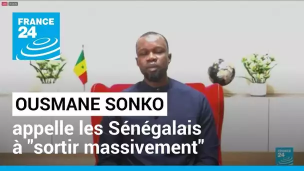 Ousmane Sonko appelle les Sénégalais à "sortir massivement" en prévision d'un discours de Macky Sall