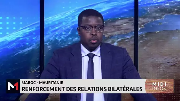 Maroc - Mauritanie : entretiens sur les moyens de renforcer les relations bilatérales