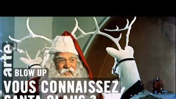 Vous connaissez Santa Claus ? - Blow Up - ARTE