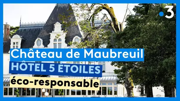 Château de Maubreuil, hôtel 5 étoiles éco-responsable