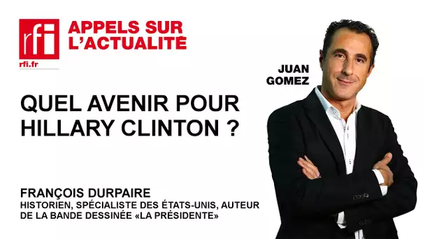 Quel avenir pour Hillary Clinton ?