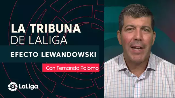La Tribuna de LaLiga con Fernando Palomo: Efecto Lewandowski