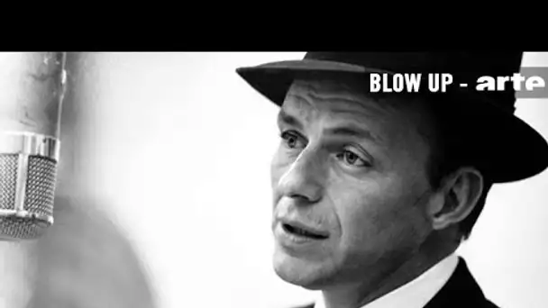 Frank Sinatra par Thierry Jousse - Blow Up - ARTE