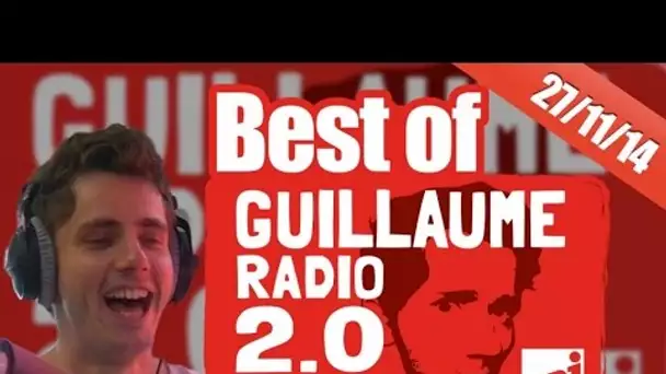 Best of vidéo Guillaume radio 2.0 du 27/11/2014