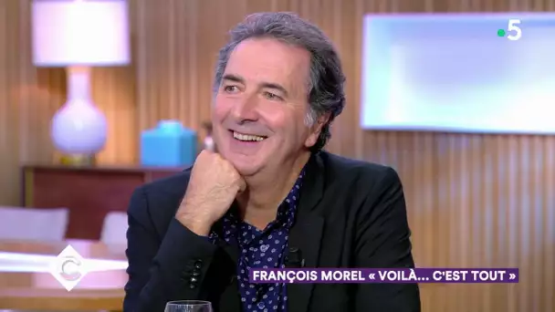 Au dîner avec François Morel ! - C à Vous - 18/10/2019
