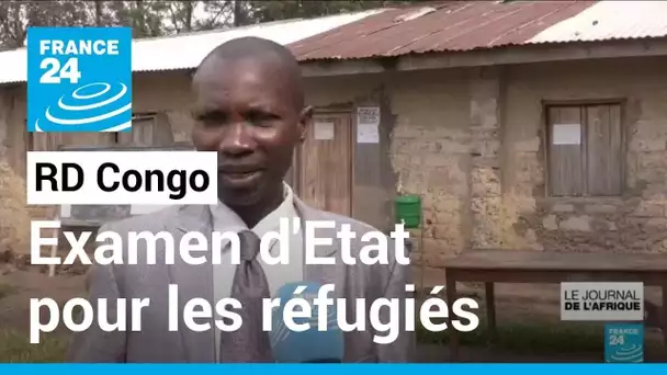 RDC : des réfugiés deviennent au pays pour passer les épreuves de l'examen d'Etat • FRANCE 24