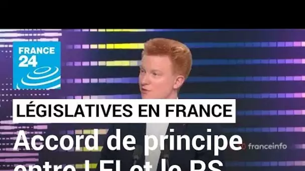 Législatives en France : le PS et LFI annoncent un "accord de principe" • FRANCE 24