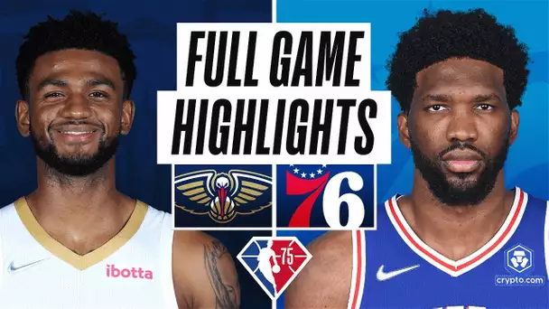 PELICANS at 76ERS | FULL GAME HIGHLIGHTS | January 25, 2022