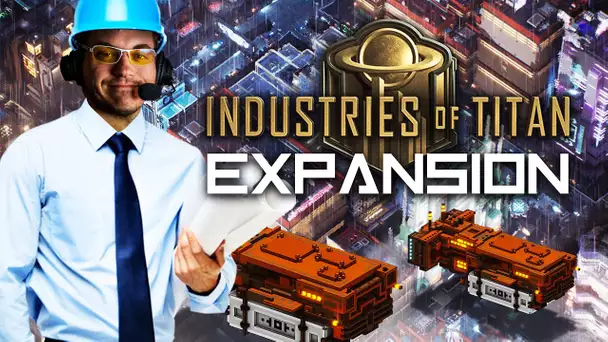Industries of Titan #3 : Expansion
