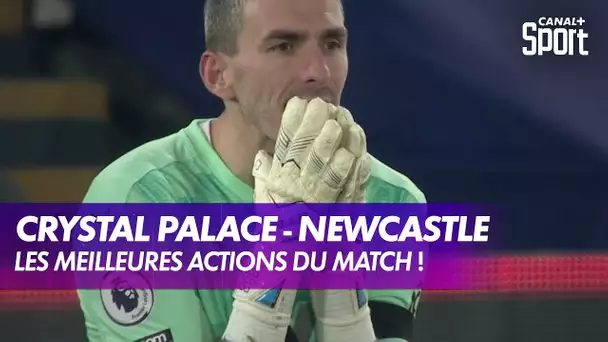 Les meilleures actions de Crystal Palace - Newcastle !