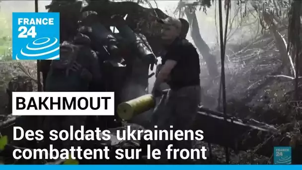 Ukraine : des soldats ukrainiens combattent sur le front près de Bakhmout • FRANCE 24