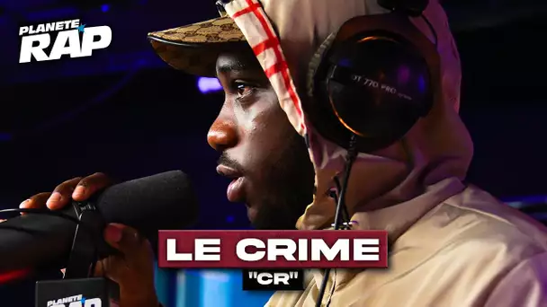 [EXCLU] Le Crime - CR #PlanèteRap