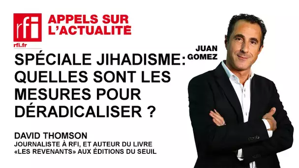 Spéciale Jihadisme : Quelles sont les mesures prises par l’Etat français pour «déradicaliser» ?