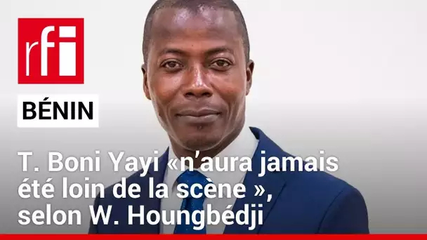 Bénin: T. Boni Yayi «n’aura jamais été loin de la scène qu’il n’a jamais quittée», dit W. Houngbédji