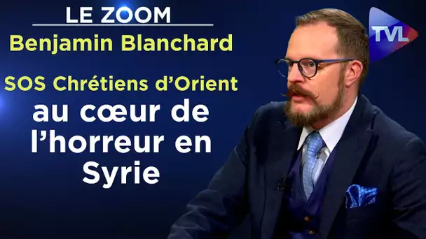 SOS Chrétiens d’Orient, au cœur de l’horreur en Syrie - Le Zoom - Benjamin Blanchard - TVL