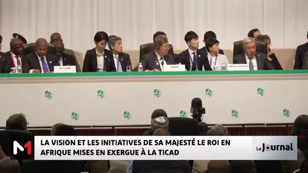 La vision et les initiatives de Sa Majesté le Roi en Afrique mises en exergue à la TICAD