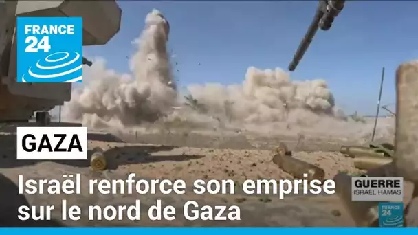 Israël renforce son emprise sur le nord de Gaza • FRANCE 24
