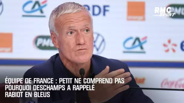 Equipe de France : Petit ne comprend pas pourquoi Deschamps a rappelé Rabiot en Bleus