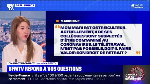 Les collègues de mon mari sont peut-être contaminés, peut-il faire valoir son droit de retrait?