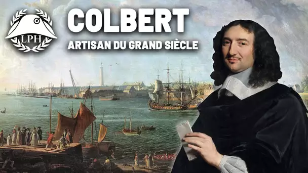 Colbert, l'artisan du Grand siècle – La Petite Histoire - Les grands ministres - TVL