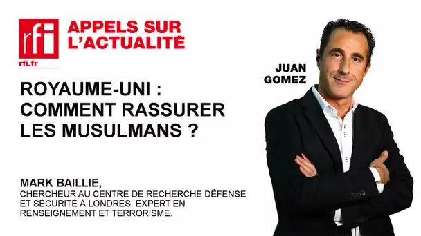 Royaume-Uni : comment rassurer les musulmans ?