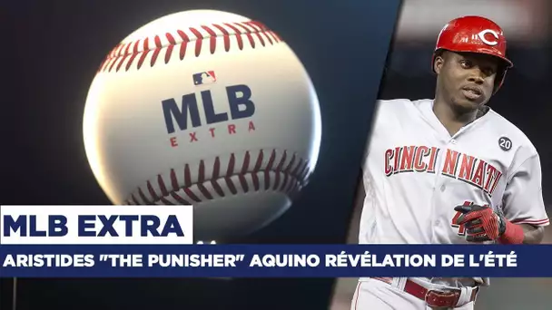 MLB Extra : Aristides "the punisher" Aquinola révélation de l'été